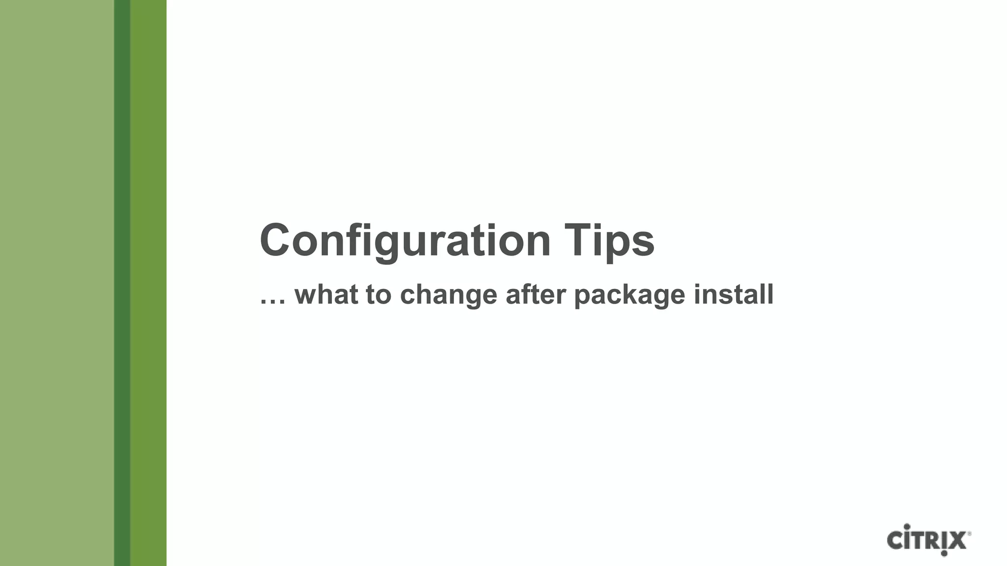Configuration Tips
… what to change after package install
 