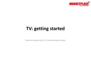 TV: getting started

Guide to preparing for a TV advertising campaign
 