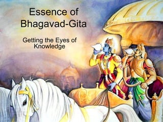 Essence of Bhagavad-Gita Getting the Eyes of Knowledge 