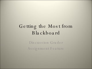 Getting the Most from Blackboard Discussion Grader Assignment Feature 