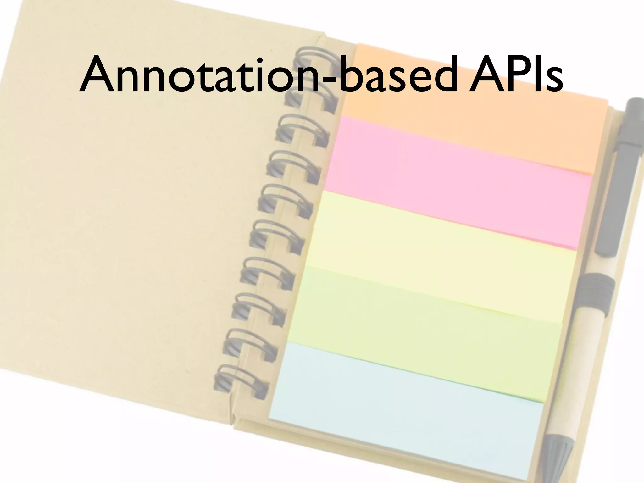 Annotation-based APIs
 