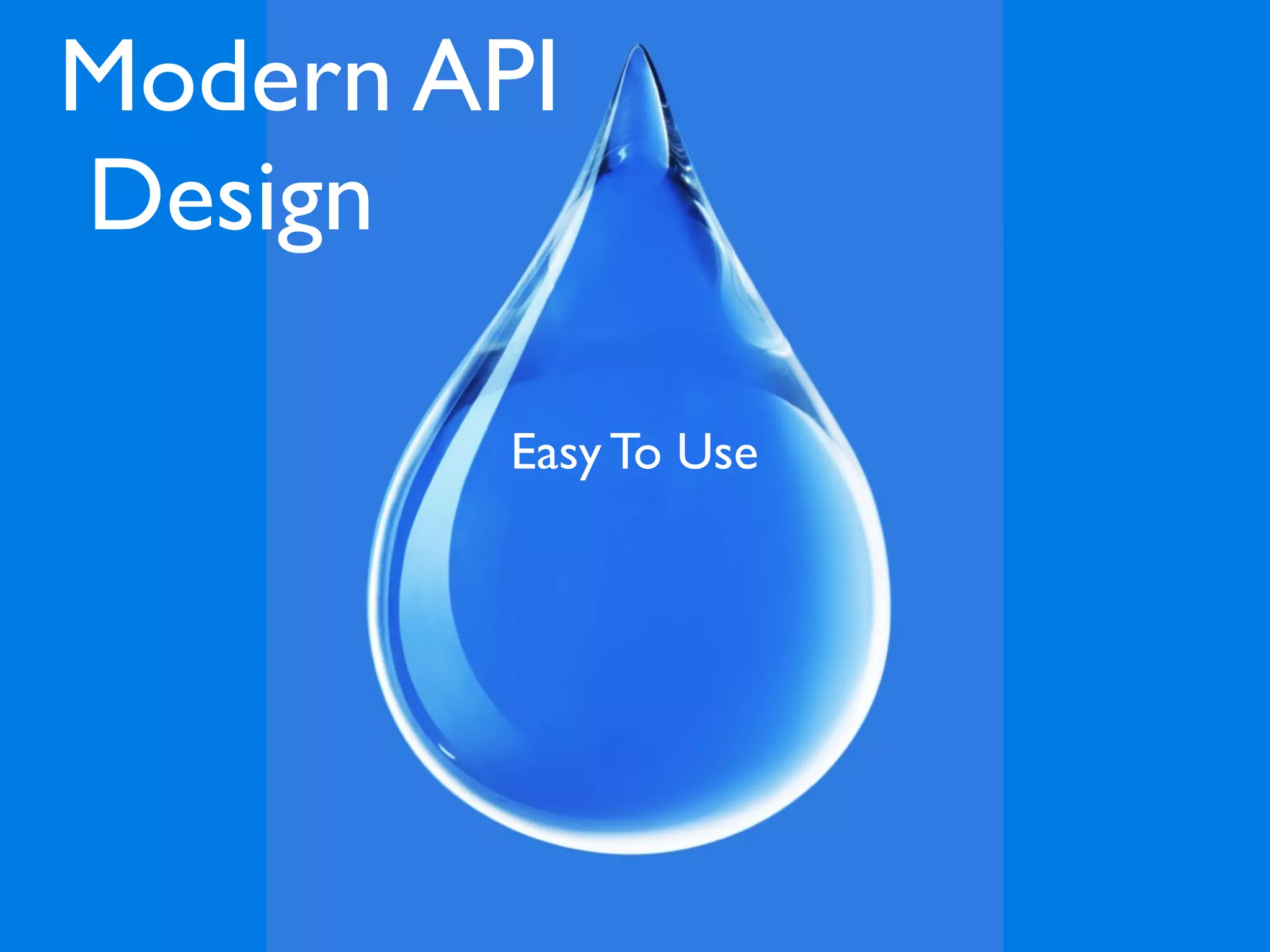 Modern API
Design

        Easy To Use
 