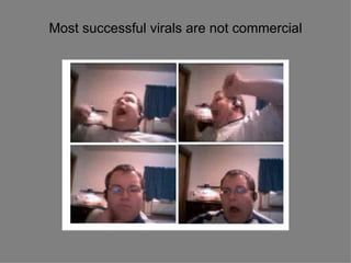 Most successful virals are not commercial 