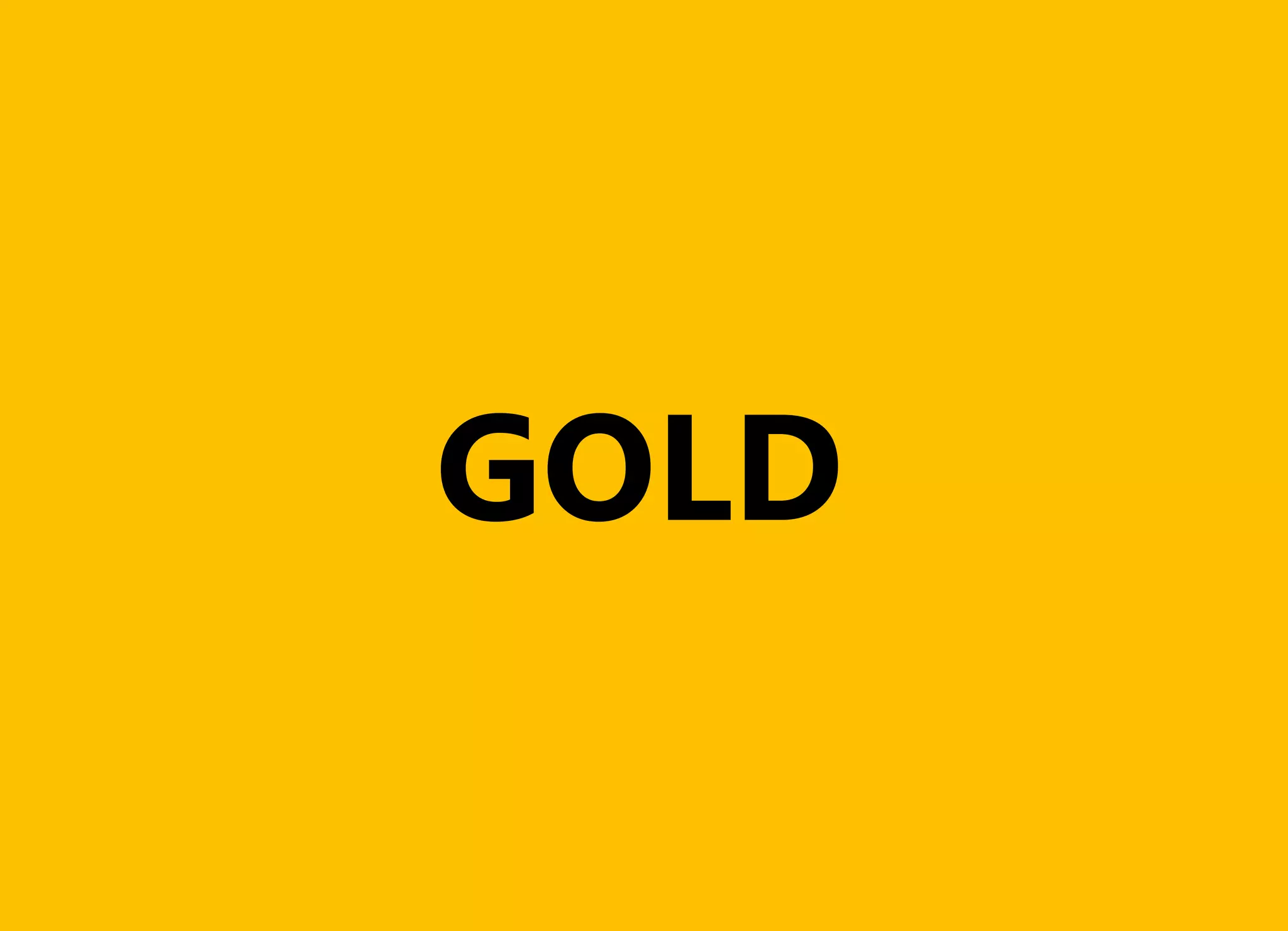 GOLD
 