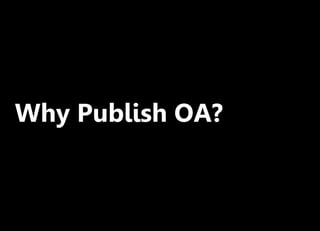 Why Publish OA?
 