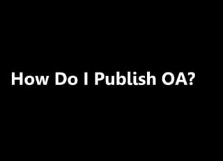 How Do I Publish OA?
 