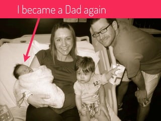 I became a Dad again
 