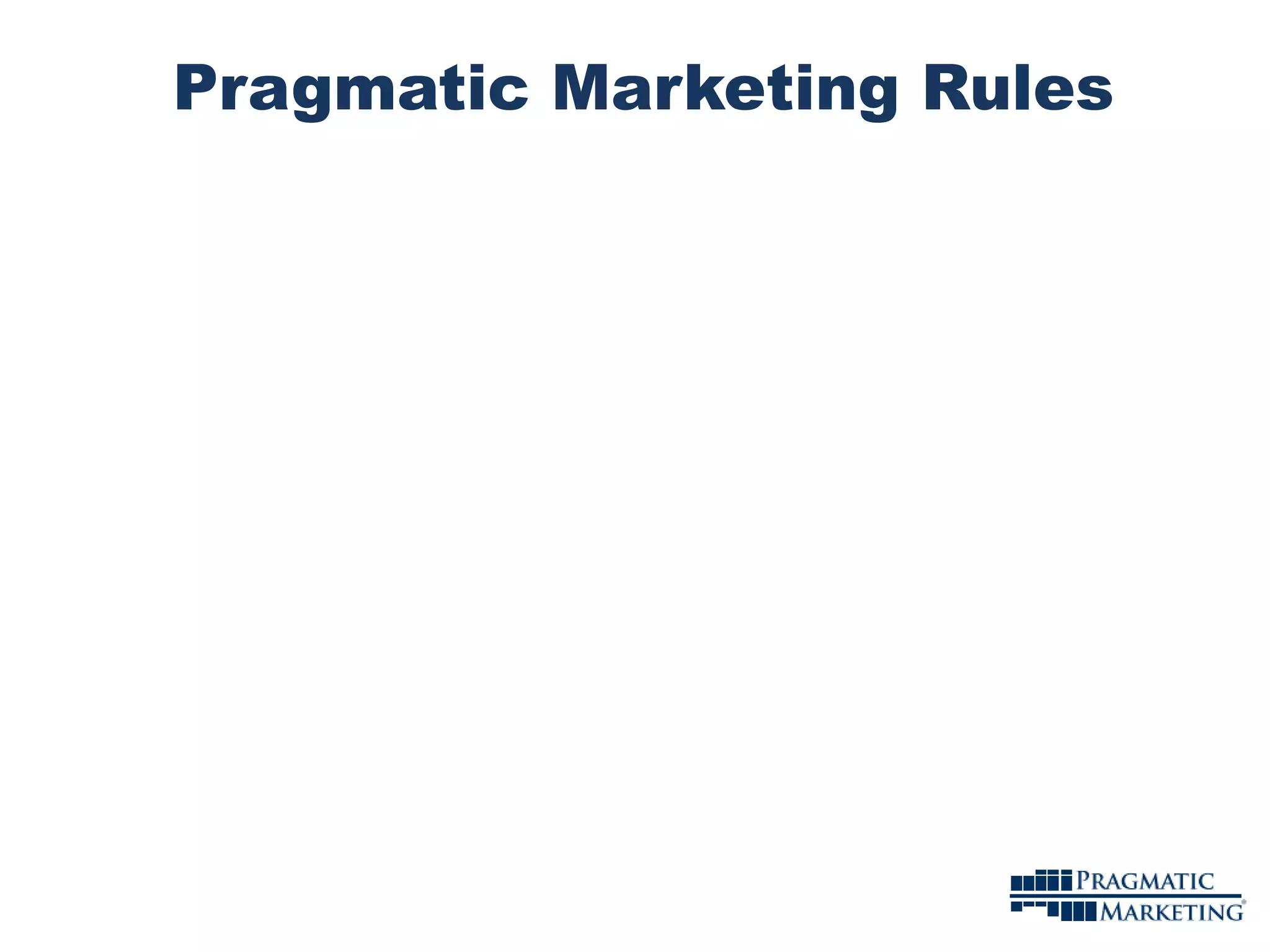 Pragmatic Marketing Rules 
 