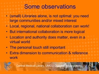Some observations <ul><li>(small) Libraries alone, is not optimal: you need large communities and/or mixed interest </li><...