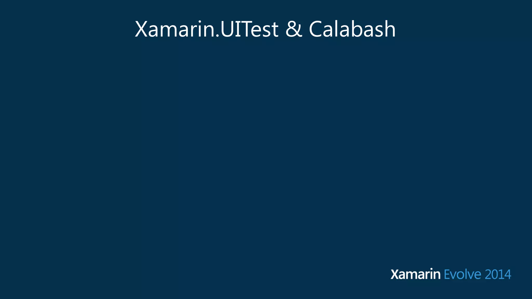 Xamarin.UITest & Calabash 
 