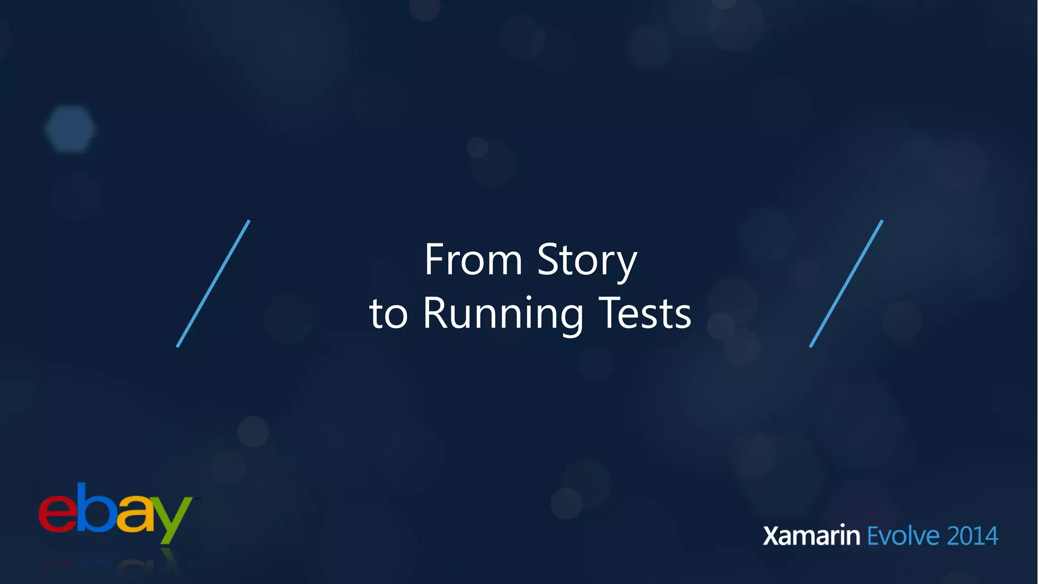 From Story 
to Running Tests 
 