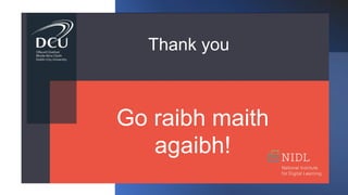 Go raibh maith
agaibh!
Thank you
 