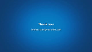 Thank you
andraz.stalec@red-orbit.com
 