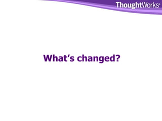 What’s changed? 