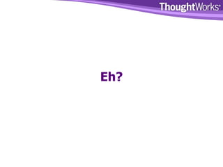 Eh? 