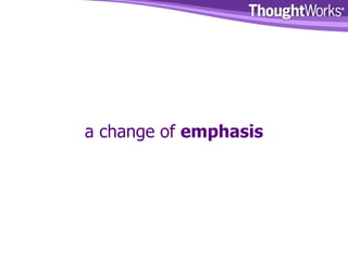 a change of  emphasis 