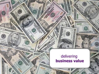 delivering  business value 
