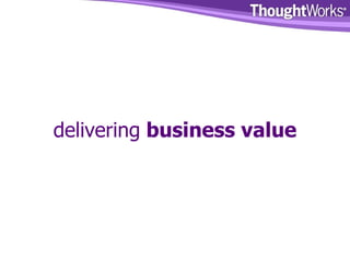 delivering  business value 