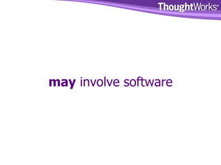 may  involve software 