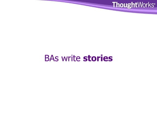 BAs write  stories 