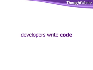 developers write  code 