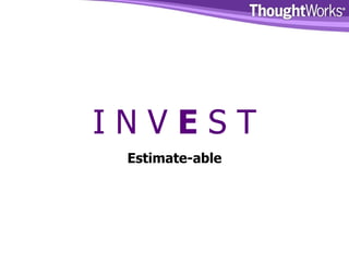 I N V  E  S T Estimate-able 