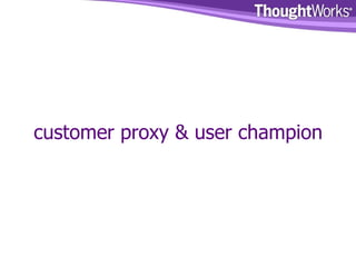 customer proxy & user champion 
