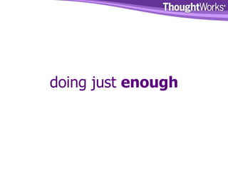 doing just  enough 