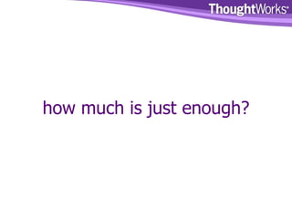 how much is just enough? 