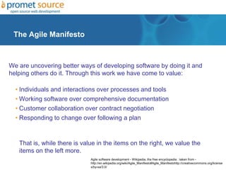 The Agile Manifesto
• Individuals and interactions over processes and tools
• Working software over comprehensive document...