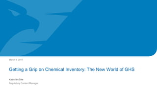 Getting a Grip on Chemical Inventory: The New World of GHS
March 9, 2017
Katie McGee
Regulatory Content Manager
 