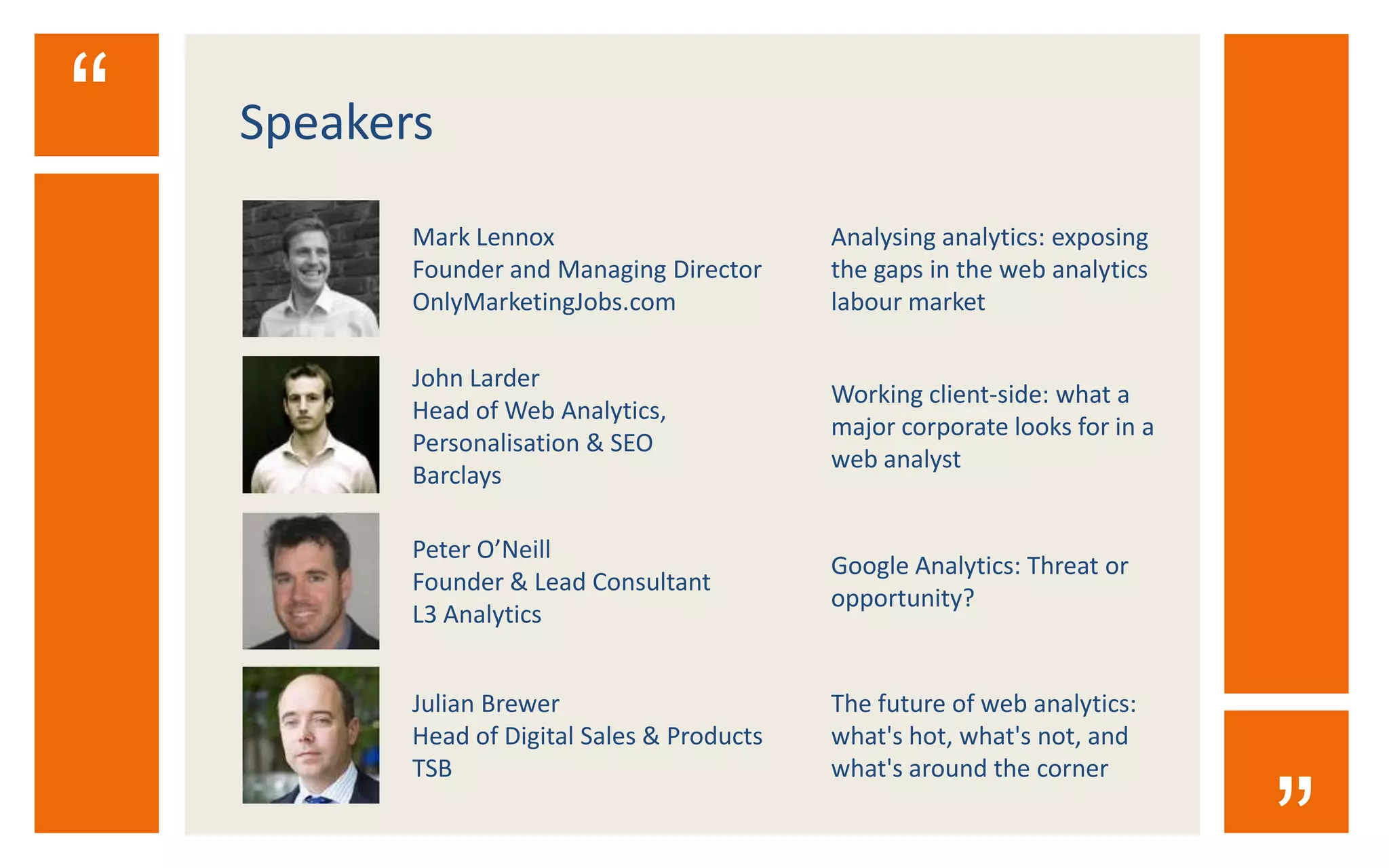 2008
Avinash Kaushik’s blog -
“Analytics Careers Advice:
Jobs, salaries, technical
and business roles”
The takeaway:
“Stay Individual, stay
Business”
But “web analytics” rarely
appeared in a marketing
job description
 