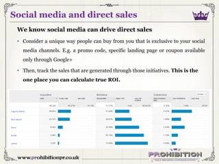 Social media and direct sales
We know social media can drive direct sales
• Consider a unique way people can buy from you ...