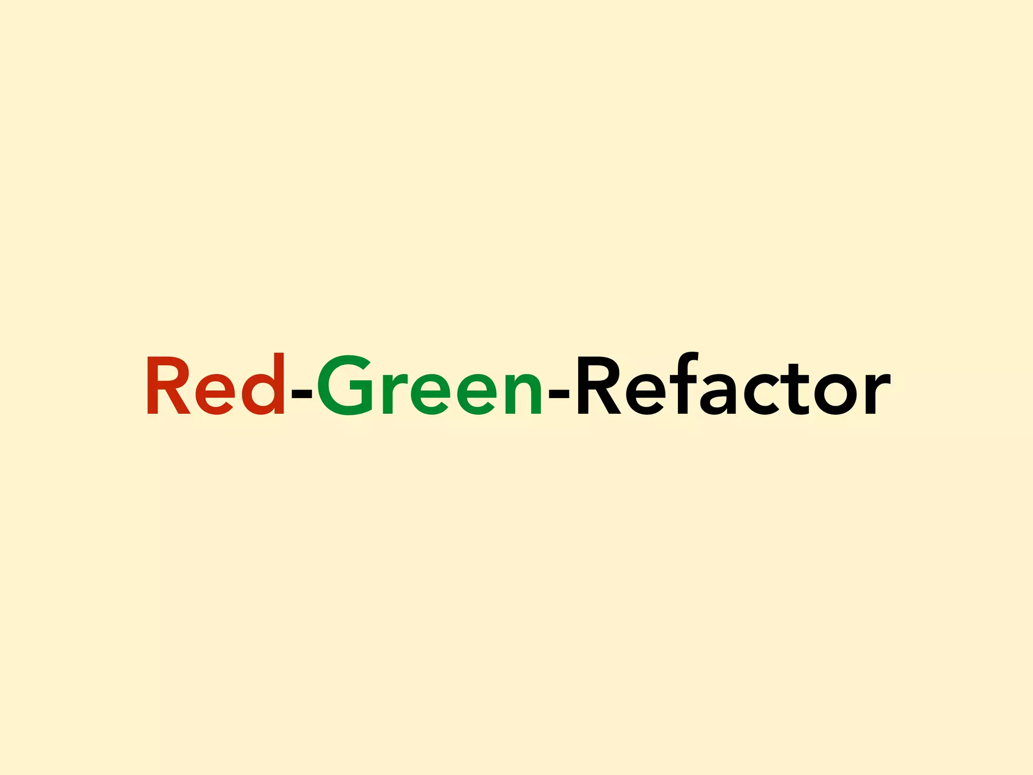 Red-Green-Refactor 