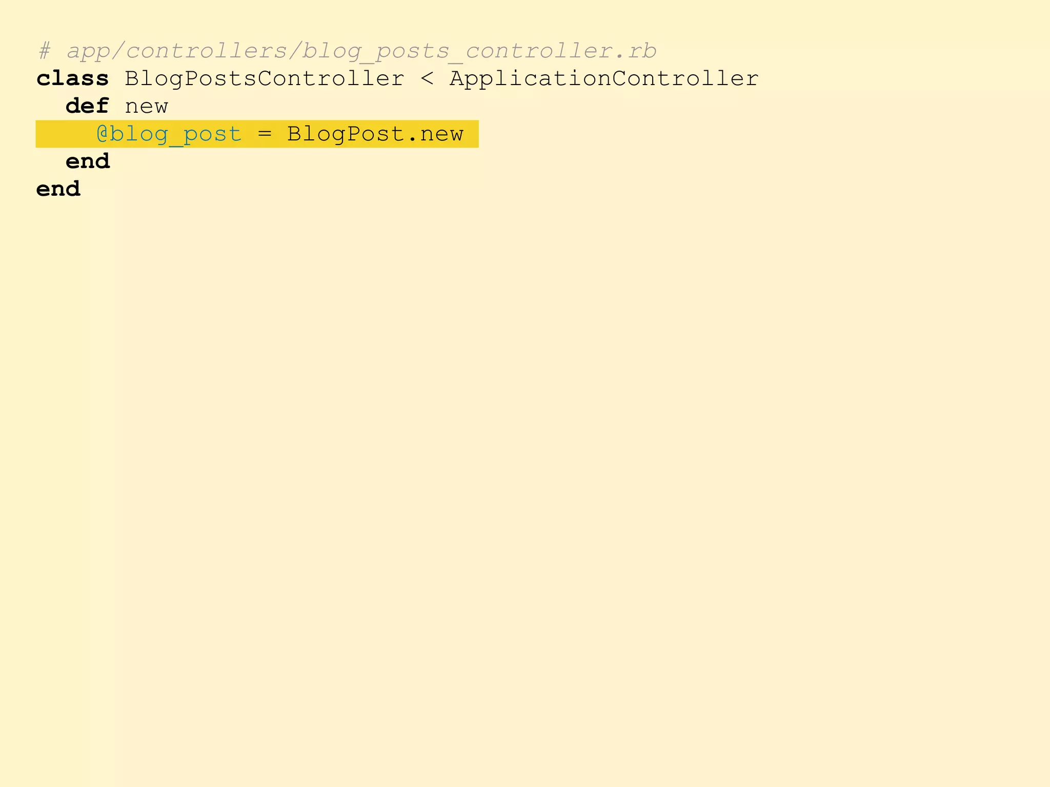 # app/controllers/blog_posts_controller.rb class BlogPostsController < ApplicationController def new @blog_post = BlogPost.new end end 
