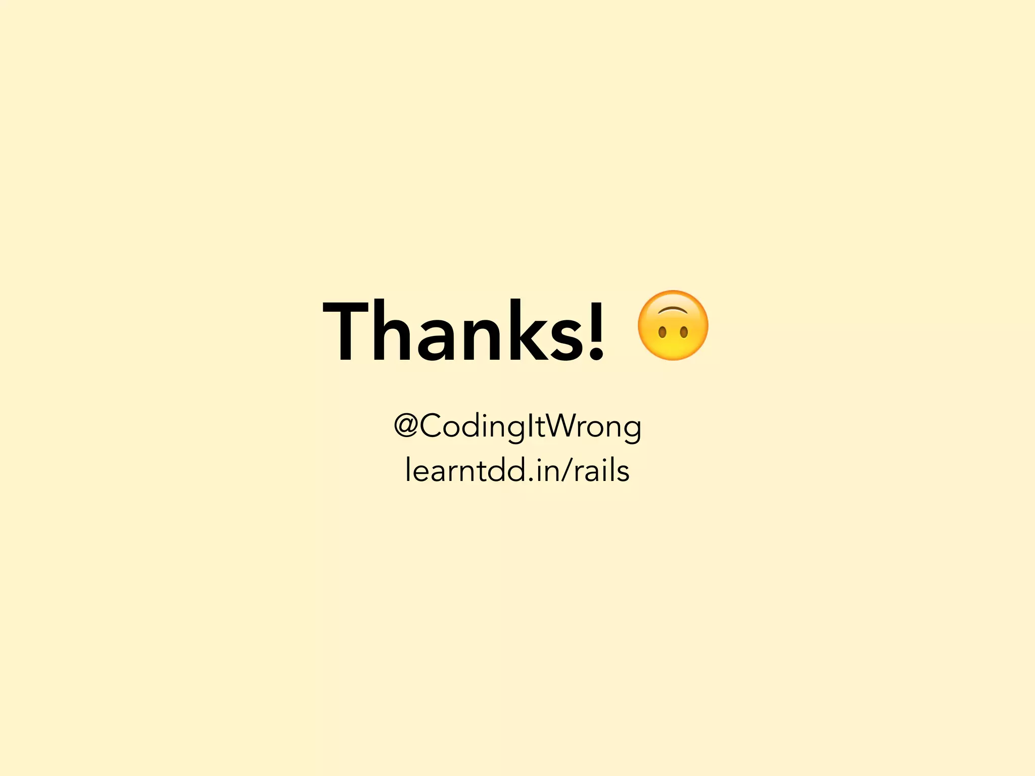 Thanks! 🙃 @CodingItWrong learntdd.in/rails 