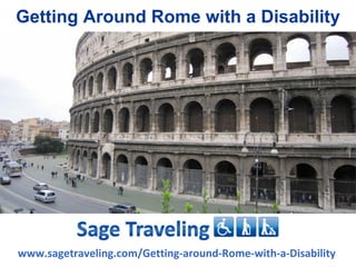 Getting Around Rome with a Disability




www.sagetraveling.com/Getting-around-Rome-with-a-Disability
 