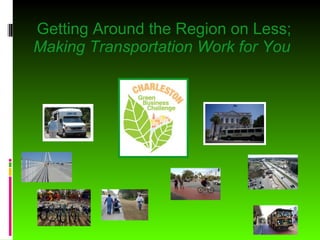 Getting Around the Region on Less; Making Transportation Work for You  