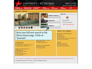 Start your full-text search at the
library home page. Click on
“Journals”.
 
