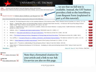 … we see that no full text is
                               available. Instead, the UST button
                               provides a link to the Interlibrary
                               Loan Request Form (explained in
                               part 5 of this tutorial).




Note that a formatted citation for
your article and a link to our Ask
Us service are also on this page.
 