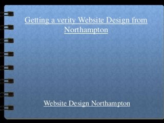 Getting a verity Website Design from
            Northampton




     Website Design Northampton
 