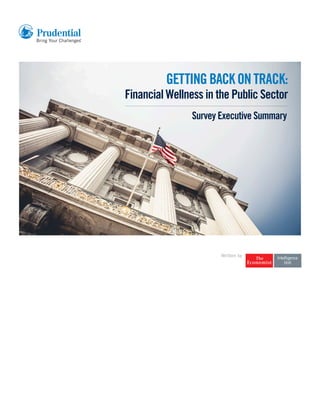 Written by
GETTINGBACKONTRACK:
Financial Wellness in the Public Sector
Survey Executive Summary
 