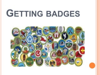 GETTING BADGES

 