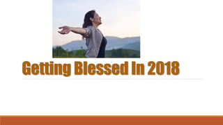 Getting Blessed In 2018
 
