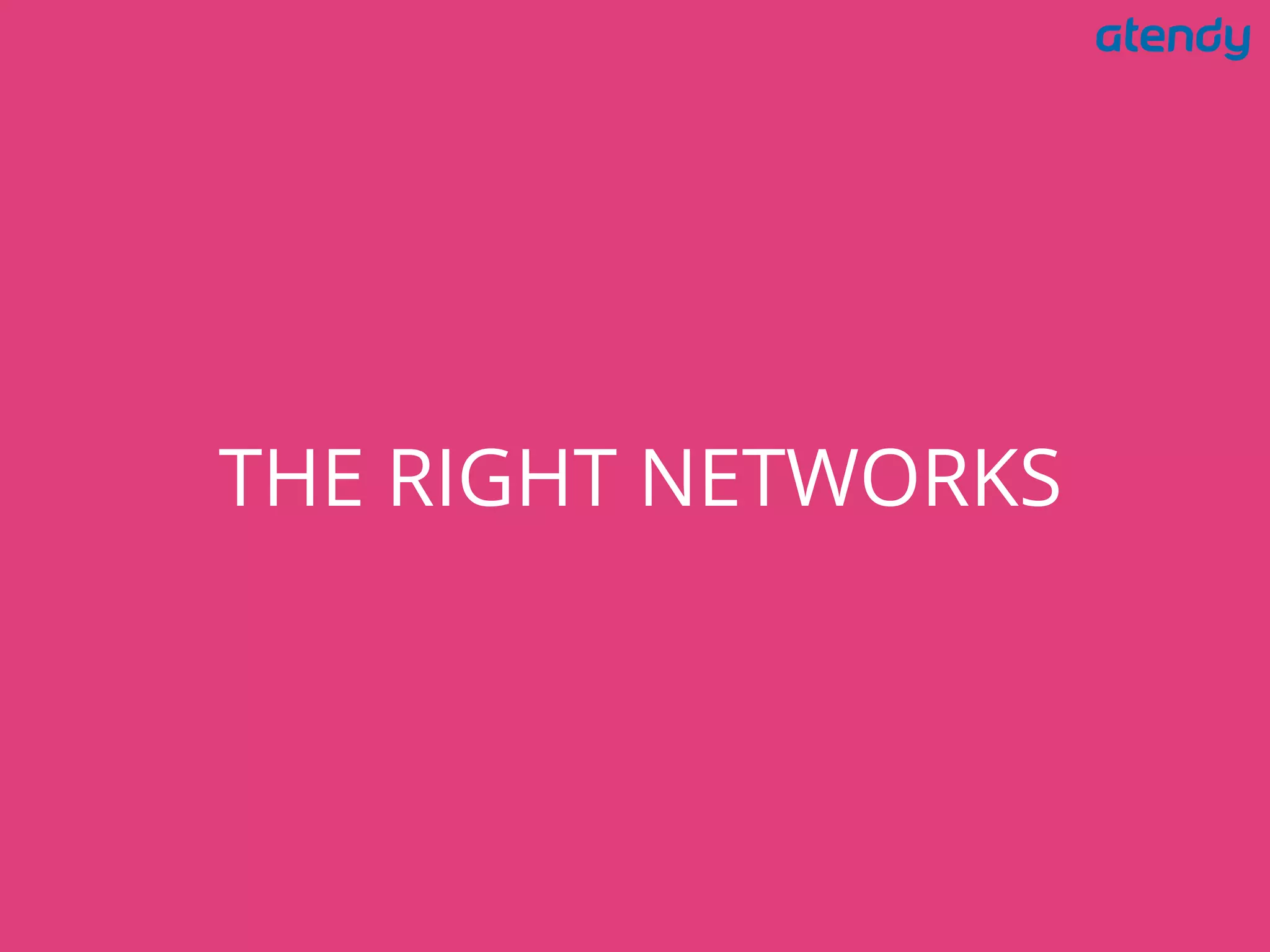 THE RIGHT NETWORKS