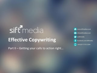 Effective Copywriting
Part II – Getting your calls to action right…

 