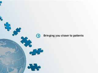 Bringing you closer to patients
 