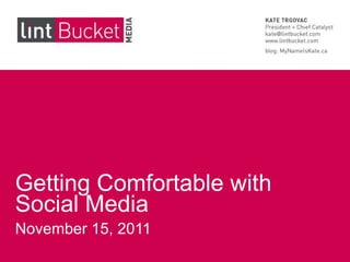Getting Comfortable with Social Media November 15, 2011 