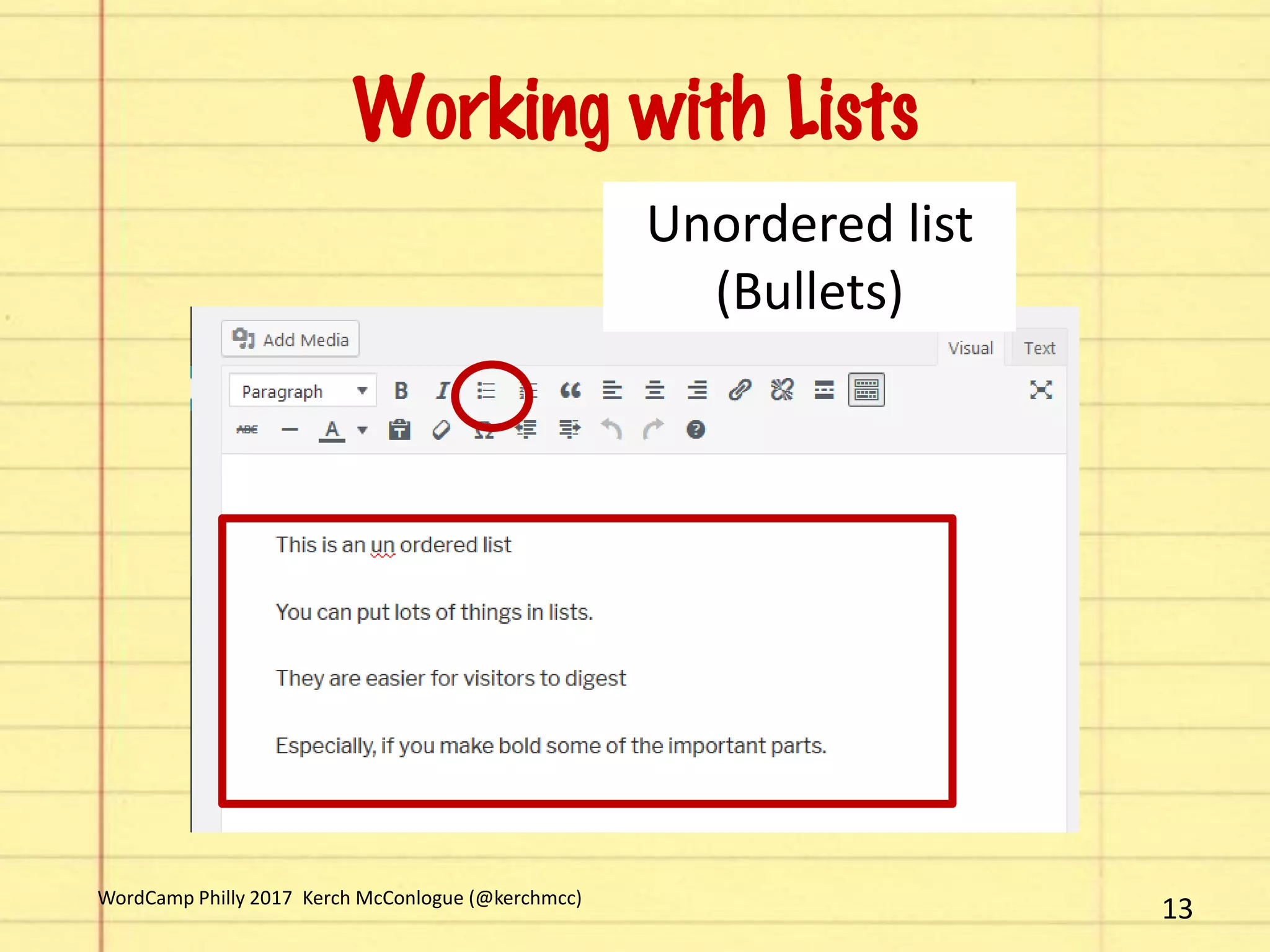 Unordered list
(Bullets)
13WordCamp Philly 2017 Kerch McConlogue (@kerchmcc)
Working with Lists
 