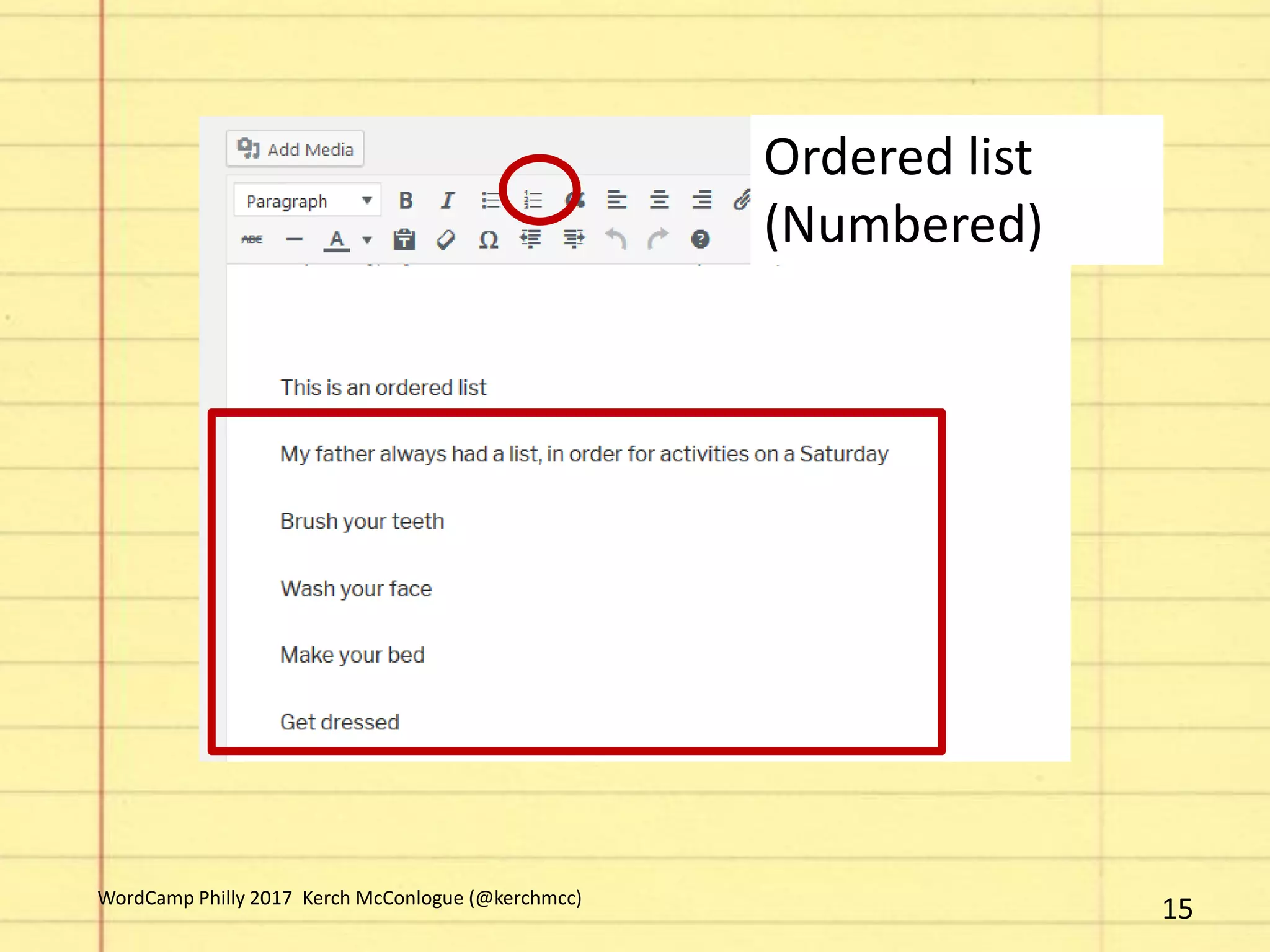 Ordered list
(Numbered)
15WordCamp Philly 2017 Kerch McConlogue (@kerchmcc)
 